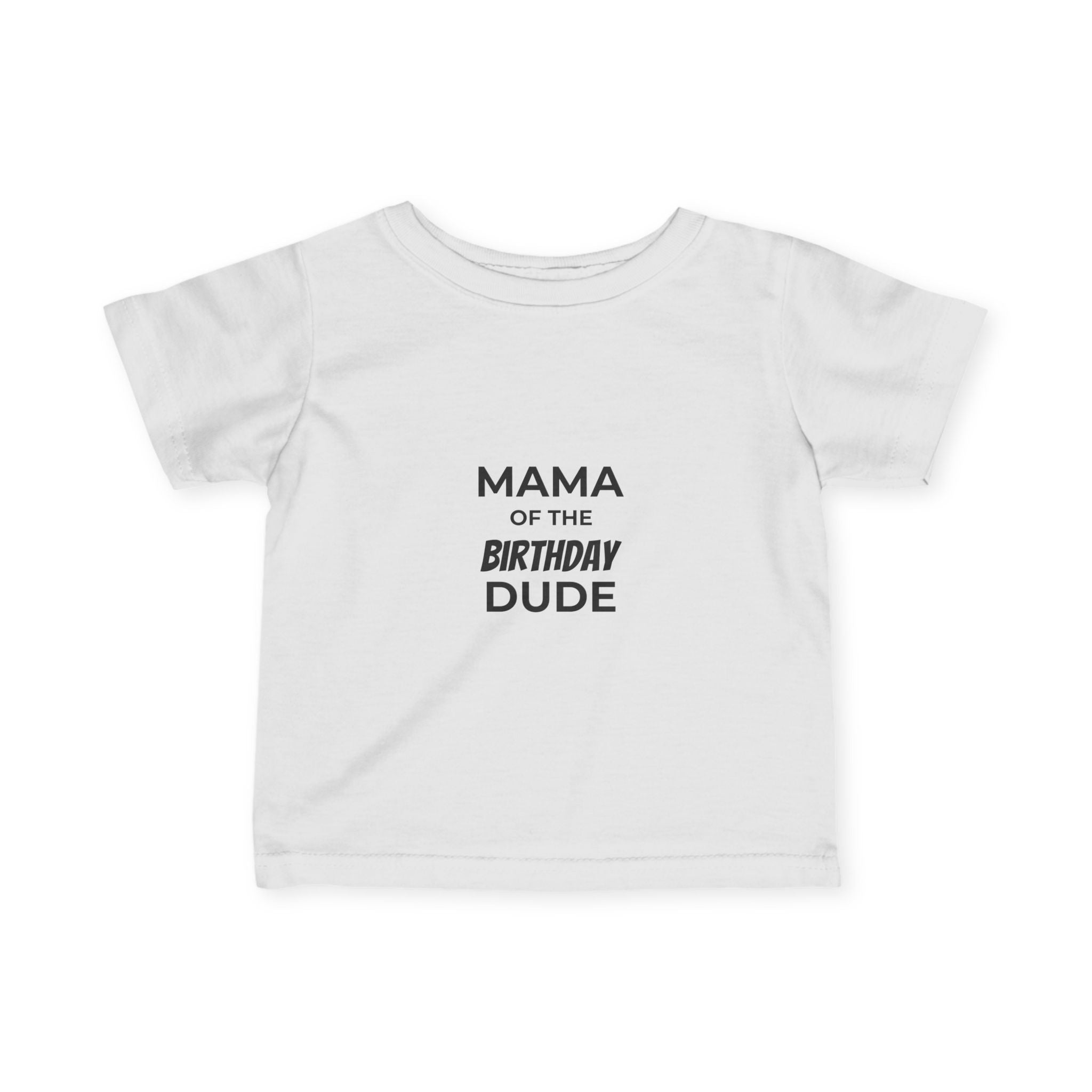 Infant Tee — "Mama of the Birthday Dude" Baby Shirt | Birthday Outfit for Boys